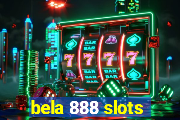 bela 888 slots