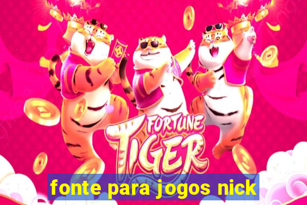 fonte para jogos nick