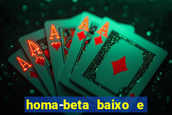 homa-beta baixo e glicose normal