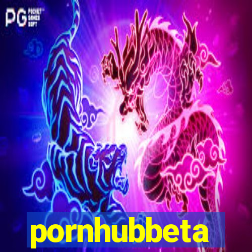 pornhubbeta