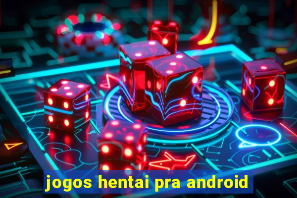 jogos hentai pra android