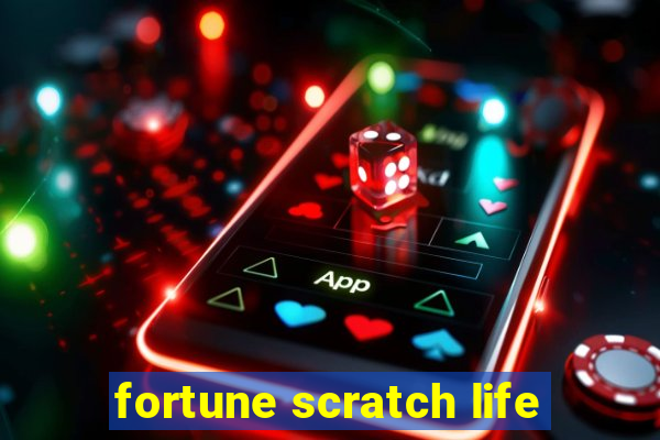 fortune scratch life