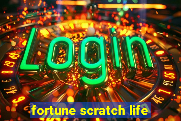 fortune scratch life