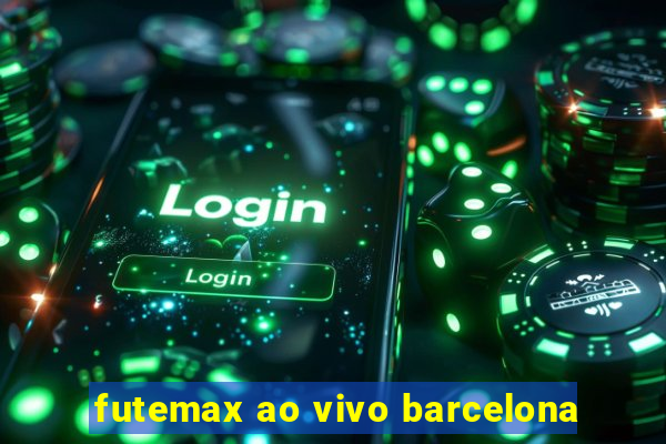 futemax ao vivo barcelona