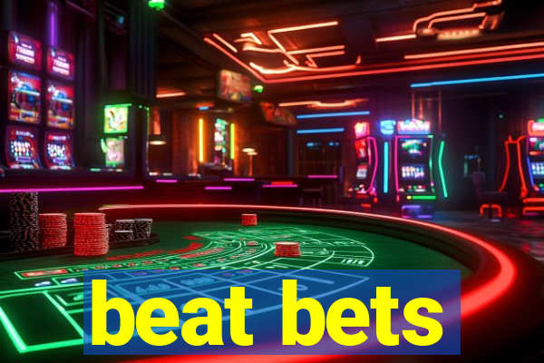 beat bets