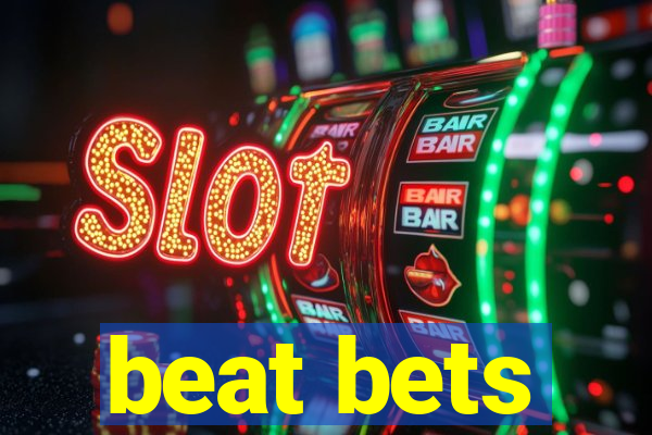 beat bets