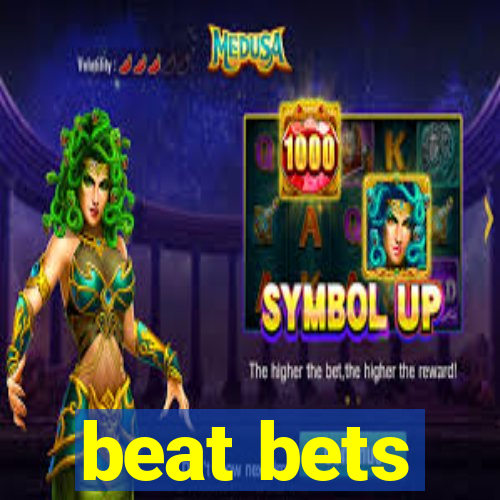 beat bets