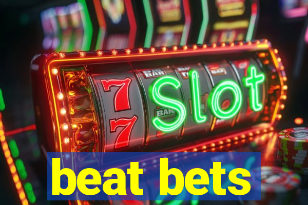 beat bets