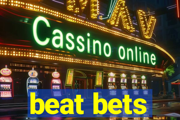 beat bets