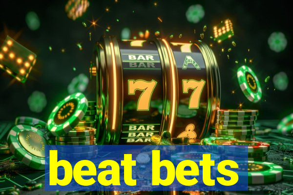 beat bets