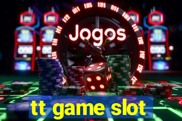 tt game slot