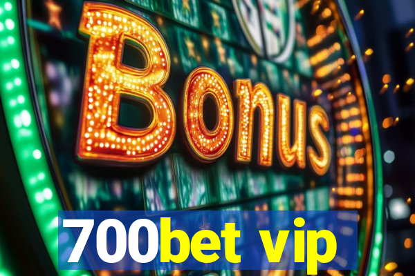 700bet vip