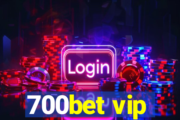 700bet vip