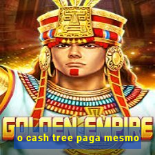 o cash tree paga mesmo