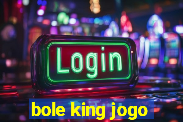 bole king jogo