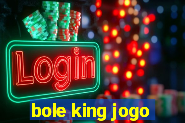 bole king jogo