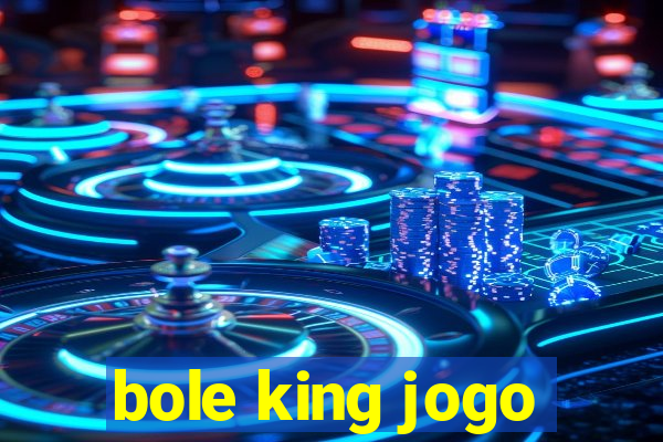 bole king jogo