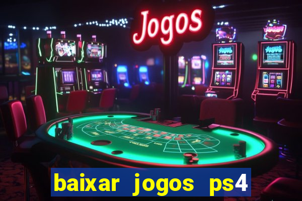 baixar jogos ps4 desbloqueado pkg