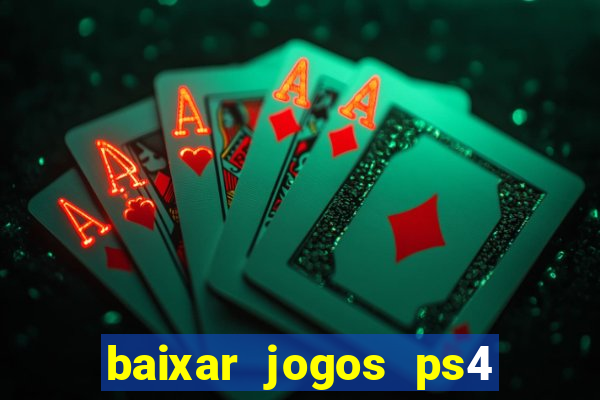 baixar jogos ps4 desbloqueado pkg