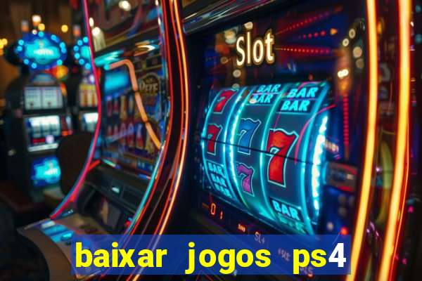 baixar jogos ps4 desbloqueado pkg