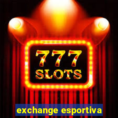 exchange esportiva