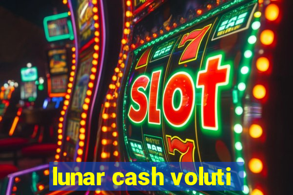 lunar cash voluti