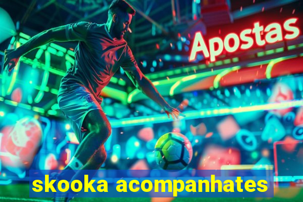 skooka acompanhates