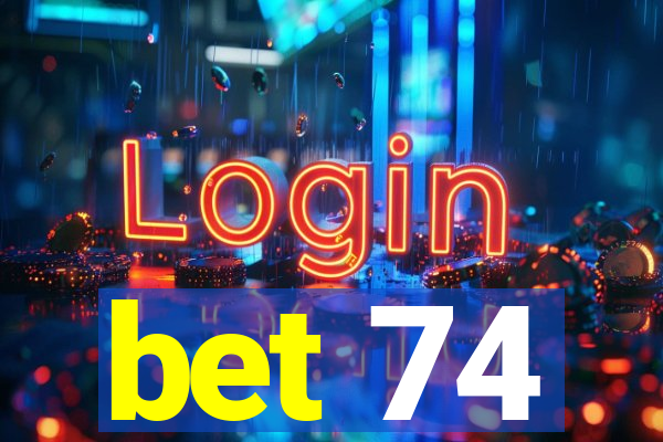 bet 74