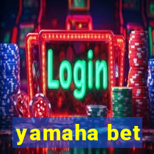 yamaha bet