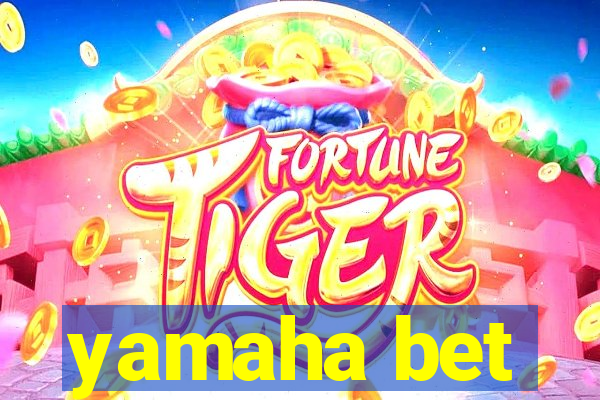 yamaha bet