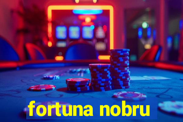 fortuna nobru