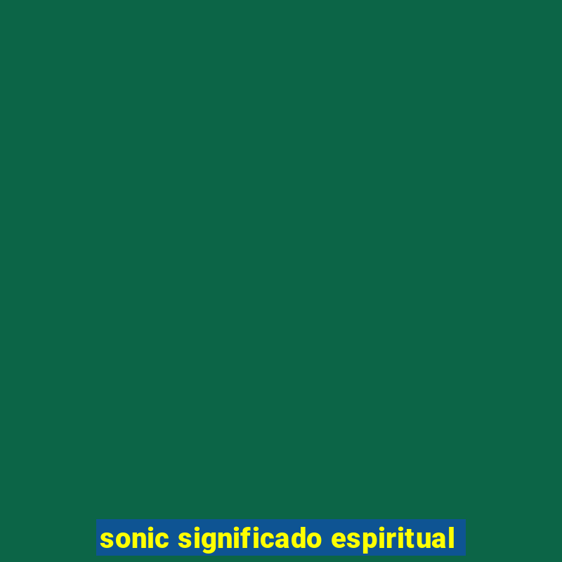 sonic significado espiritual