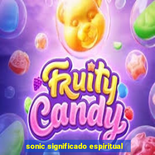 sonic significado espiritual