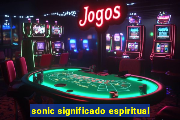 sonic significado espiritual