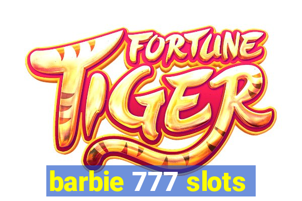 barbie 777 slots