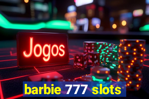 barbie 777 slots