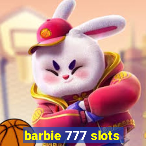 barbie 777 slots