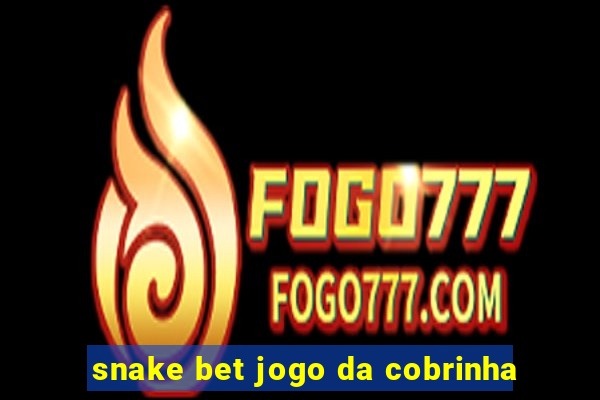 snake bet jogo da cobrinha