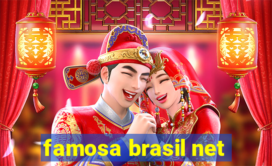 famosa brasil net