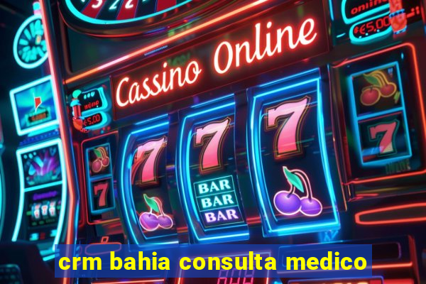 crm bahia consulta medico