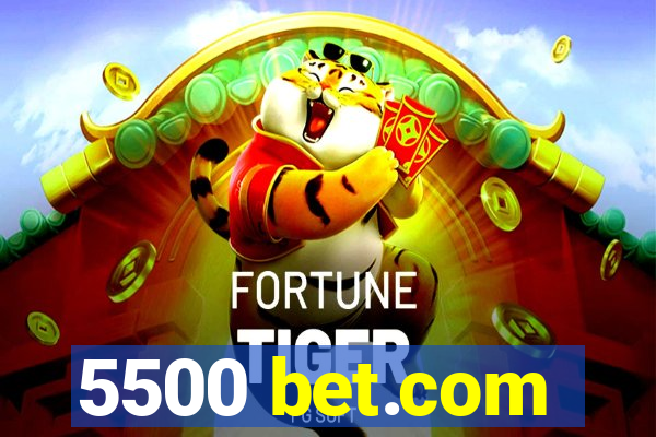 5500 bet.com