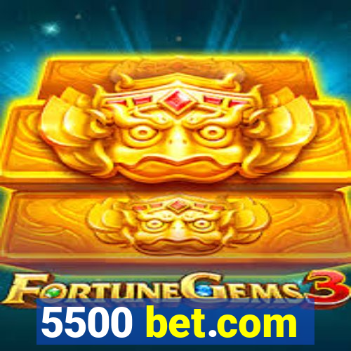 5500 bet.com