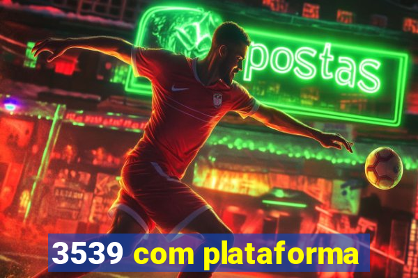 3539 com plataforma