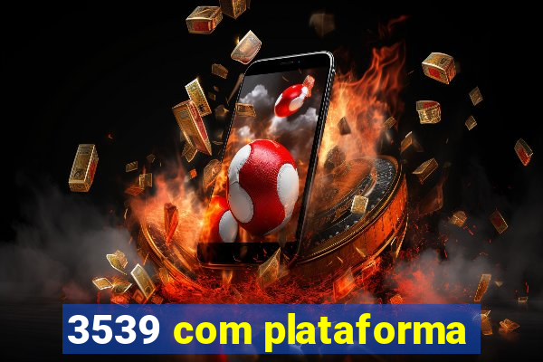 3539 com plataforma