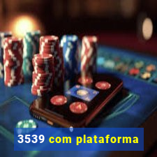 3539 com plataforma