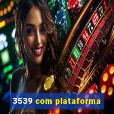 3539 com plataforma