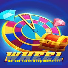 collect cards keep memories