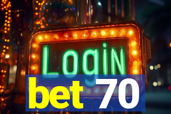 bet 70