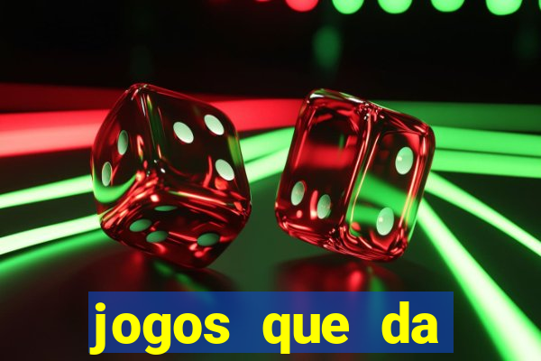 jogos que da dinheiro sem depositar