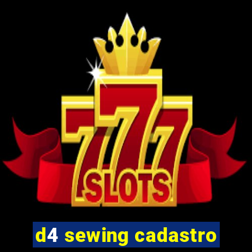 d4 sewing cadastro